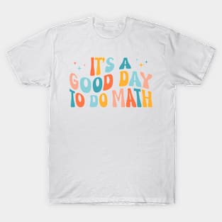It's A Good Day To Do Math Funny Back To School Teacher T-Shirt